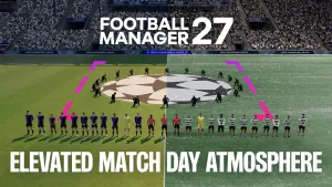 Football Manager 27 Deep Dive Reveals Major Match Day Atmosphere Improvements